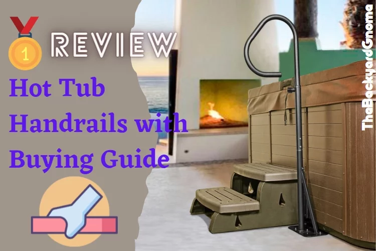 We Review the Best Hot Tub Handrails with Buying Guide and FAQs 2023