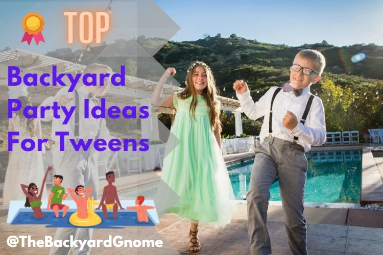 Top 10 Backyard Party Ideas For Tweens