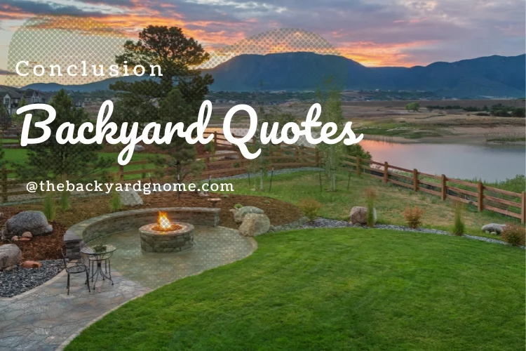 Conclusion on Quotes for Backyard
