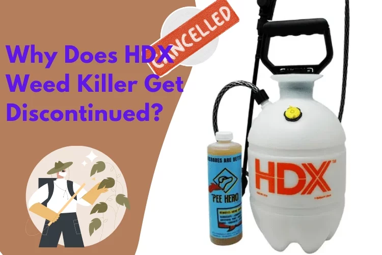 Why Was HDX Weed Killer Discontinued